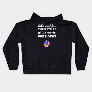 All I Want For Christmas Is A New President T-Shirt Kids Hoodie